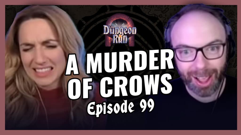 The Dungeon Run episode 99 A Murder of Crows youtube thumbnail