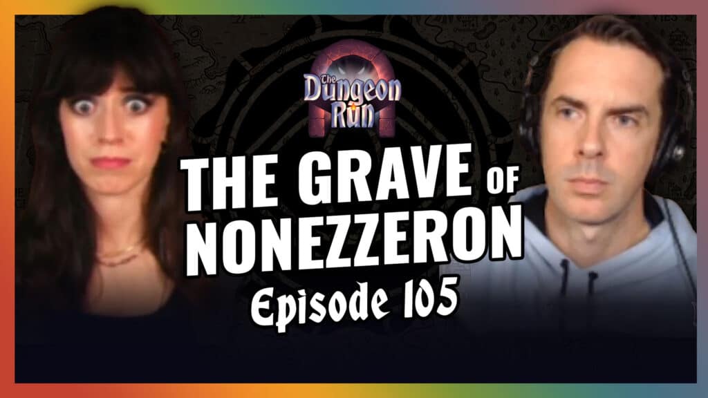 The Dungeon Run episode 105 - The Grave of Nonezzeron